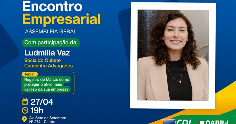 CDL em parceria com a OAB promove Encontro Empresarial sobre registro de marca e proteção de ativos