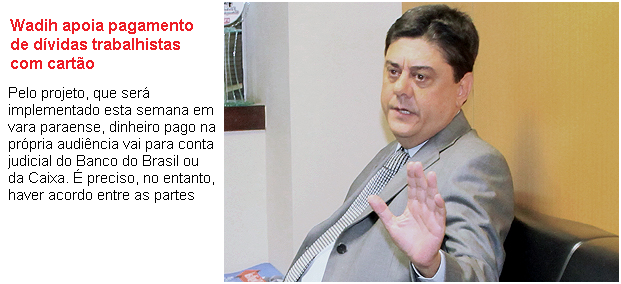 Wadih apoia pagamento de dívidas trabalhistas com cartão de crédito