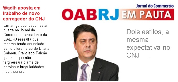 Dois estilos, a mesma expectativa no CNJ - Wadih Damous