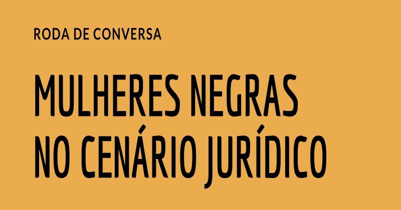 Roda de Conversa. Mulheres negras no cenário jurídico