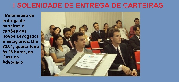 Primeira solenidade de entrega de carteiras e cartões de advogados e estagiários